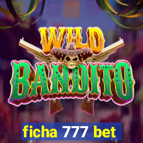 ficha 777 bet